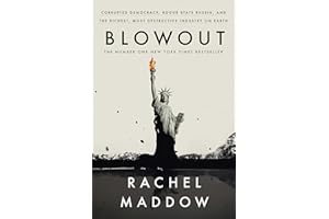 Blowout: Corrupted Democracy, Rogue State Russia, and the Richest, Most Destructive Industry on Earth