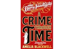 A Crime Through Time: Molly the Maid Meets Pride and Prejudice With A Time Travel Twist: 1 (Miss Darcy Investigates, 1)