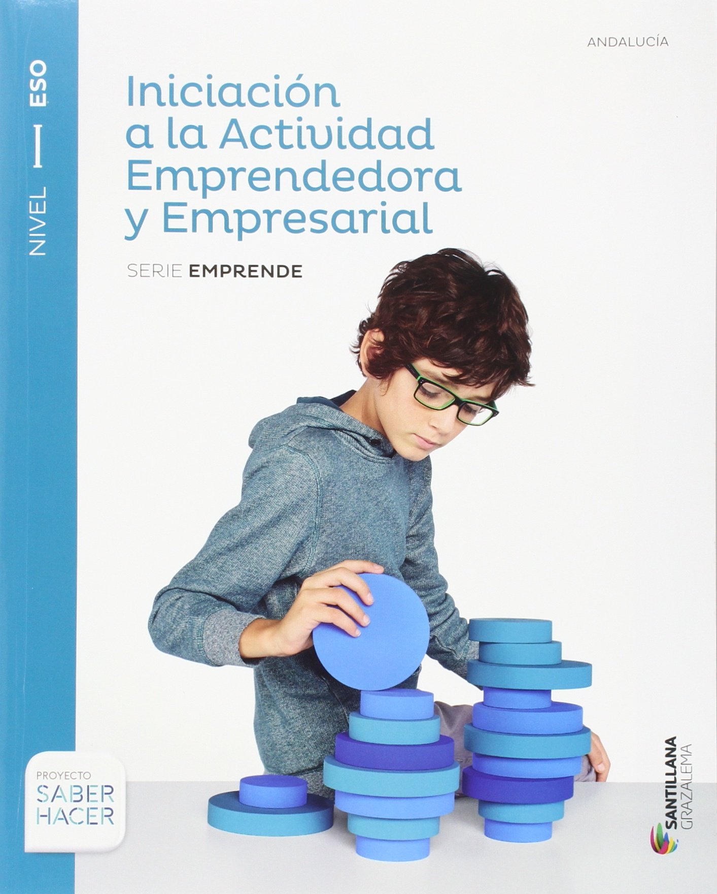 INICIACION A LA ACTIVIDAD EMPRENDEDORA Y EMPRESARIAL SERIE EMPRENDE ESO SABER HACER