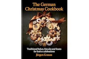 The German Christmas Cookbook: Traditional cakes, biscuits, breads and more for a festive celebration
