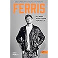 FERRIS: Ich habe alles außer Kontrolle. Kein Roman
