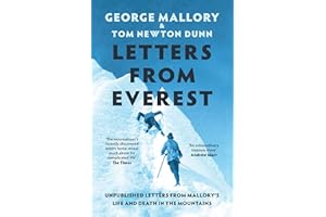 Letters From Everest: New insight into the life and tragic death of George Mallory and the history of Mount Everest