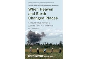When Heaven and Earth Changed Places: A Vietnamese Woman's Journey from War to Peace