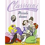 Piccole donne da Louisa May Alcott. Classicini. Ediz. illustrata
