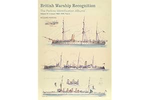 British Warship Recognition: The Perkins Identification Albums: Volume Iv: Cruisers 1865-1939, Part 2: The Perkins Identification Albums: Cruisers 1865-1939
