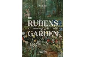 THE RUBENS' GARDEN: A Masterpiece in Bloom (ART / GARDENING)
