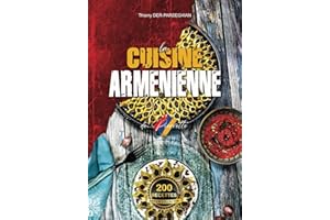 La CUISINE ARMENIENNE de Pierrette - Edition Collector 200 recettes