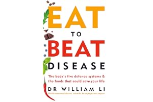 Eat to Beat Disease: The Body’s Five Defence Systems and the Foods that Could Save Your Life