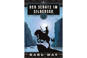 Der Schatz im Silbersee: Wildwest-Abenteuer von Karl May mit den beliebten Helden Winnetou, Old Shatterhand entführt auf spannende Schatzsuche in die Rocky Mountains