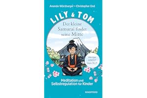 Lily & Tom - Der kleine Samurai findet seine Mitte: Meditation und Selbstregulation für Kinder