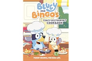 Bluey and Bingo's Fancy Restaurant Cookbook: Yummy Recipes, for Real Life