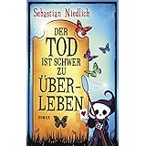 Der Tod ist schwer zu überleben: Roman
