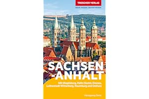 TRESCHER Reiseführer Sachsen-Anhalt: Mit Magdeburg, Halle (Saale), Dessau, Lutherstadt Wittenberg, Naumburg und Ostharz