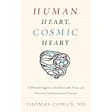 Human Heart, Cosmic Heart: A Doctor’s Quest to Understand, Treat, and Prevent Cardiovascular Disease (English Edition)
