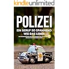 Polizei: Ein Beruf so spannend wie das Leben - 30 Geschichten aus dem Polizeialltag, die so oder so ähnlich stattgefunden hab