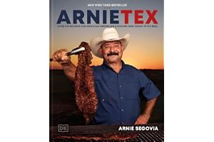 ArnieTex: Over 100 Recipes for Mexican-American Cooking and Texas-Style BBQ