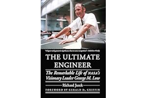 The Ultimate Engineer: The Remarkable Life of Nasa's Visionary Leader George M. Low (Outward Odyssey: a People's History of Spaceflight)