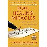 Soul Healing Miracles: Ancient and New Sacred Wisdom, Knowledge, and Practical Techniques for Healing the Spiritual, Mental,