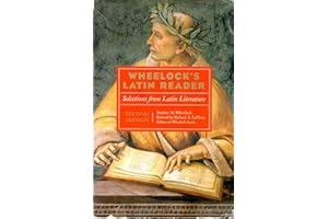 Wheelock's Latin Reader: Selections from Latin Literature – The Essential Intermediate Text with Original Passages, Complete Vocabulary, and Cultural Insights