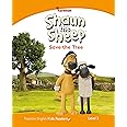 Level 3: Shaun The Sheep Save the Tree (Pearson English Kids Readers)