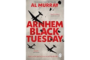 Arnhem: Black Tuesday: The Classic World War II Battle Told As Never Before