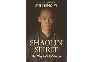 Shaolin Spirit: The Way to Self-Mastery