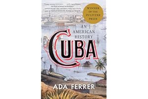 Cuba (Winner of the Pulitzer Prize): An American History