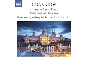 Granados, E.: Orchestral Works, Vol. 3 - Liliana / Suite Oriental / Elisenda (Barcelona Symphony, González)