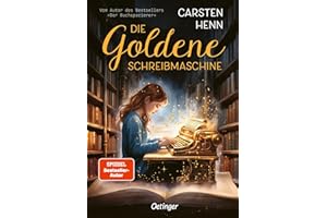Die Goldene Schreibmaschine: Abenteuerroman für Kinder ab 10 Jahren über die Kraft der Literatur und Magie der Worte - erstes Kinderbuch des Bestseller-Autors Carsten Henn