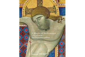 Il maestro di san Francesco e lo «stil novo» del Duecento Umbro