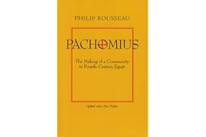 Pachomius: The Making of a Community in Fourth-Century Egypt: 6 (Transformation of the Classical Heritage)