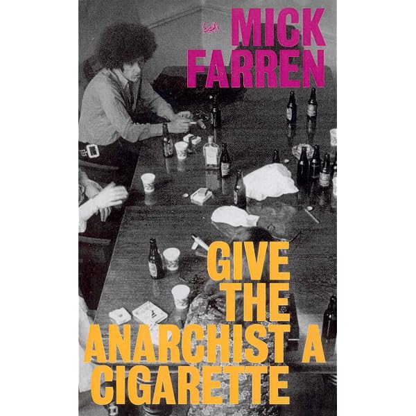 Give the Anarchist a Cigarette: Amazon.co.uk: Farren, Mick: 9780712667326:  Books