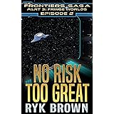 Ep.#3.2 - "No Risk Too Great" (The Frontiers Saga - Part 3: Fringe Worlds Book 2) (English Edition)