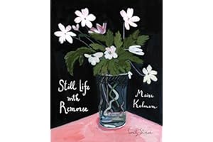 Still Life with Remorse: by Maira Kalman
