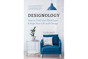 Designology: How to Find Your Placetype and Align Your Life with Design (Residential Interior Design, Home Decoration, and Home Staging Book)