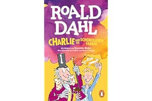 Charlie und die Schokoladenfabrik (Die Charlie-und-die-Schokoladenfabrik-Reihe, Band 1)