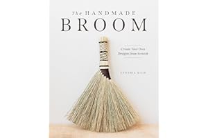 The Handmade Broom: Create Your Own Designs from Scratch
