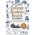 The Ultimate College Student Health Handbook: Your Guide for Everything from Hangovers to Homesickness