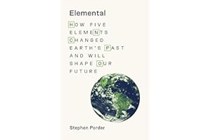Elemental: How Five Elements Changed Earth's Past and Will Shape Our Future