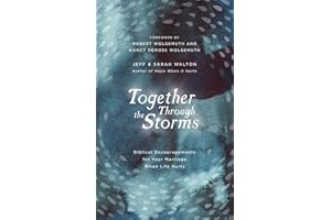 Together Through the Storms: Biblical Encouragements for Your Marriage When Life Hurts
