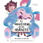 El monstruo de los abrazos. Mi cuerpo es solo m&iacute;o (Emociones, valores y h&aacute;bitos)