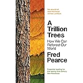 A Trillion Trees: How We Can Reforest Our World