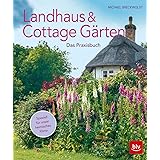 Landhaus- und Cottagegärten: Das Praxisbuch