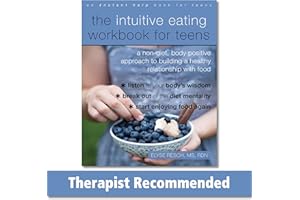 The Intuitive Eating Workbook for Teens: A Non-Diet, Body Positive Approach to Building a Healthy Relationship with Food