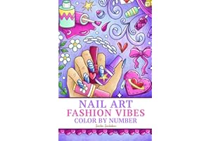 Nail Art Fashion Vibes: Color by Numbers Coloring Book for Adults and Teens featuring positive affirmations, self love designs for stress relief and relaxation