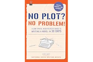 No Plot? No Problem!: A Low-stress, High-velocity Guide to Writing a Novel in 30 Days (NANOWRIMO)