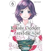 G&uuml;zel Kokulu &Ccedil;i&ccedil;ekler Zerafetle A&ccedil;ar 6. Cilt