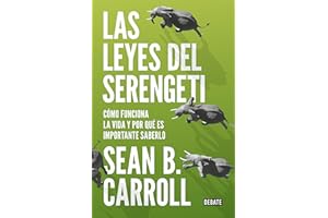 Las leyes del Serengeti: Cómo funciona la vida y por qué es importante saberlo (Ciencia y Tecnología)