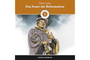 Das Feuer der Reformation - Martin Luther: Glaubensvorbilder 2