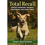 Total Recall: Perfect Response Training for Puppies and Adult Dogs